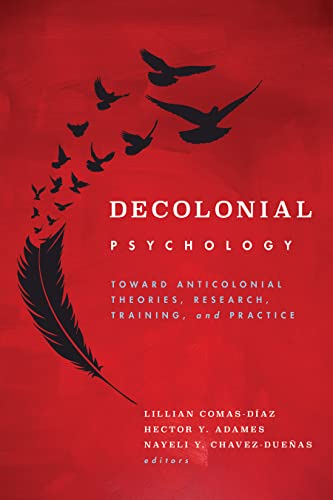 Imagen de archivo de Decolonial Psychology: Toward Anticolonial Theories, Research, Training, and Practice (Cultural, Racial, and Ethnic Psychology Series) a la venta por Books Unplugged