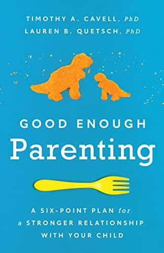 Beispielbild fr Good Enough Parenting - A Six-Point Plan for a Stronger Relationship With Your Child zum Verkauf von PBShop.store US