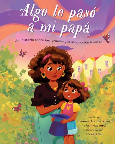 Stock image for Algo Le Pas= a Mi Pap: Una Historia Sobre Inmigraci=n y la Separaci=n Familiar (Spanish Edition) for sale by Lakeside Books