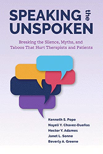 Beispielbild fr Speaking the Unspoken: Breaking the Silence, Myths, and Taboos That Hurt Therapists and Patients zum Verkauf von Goodwill Books
