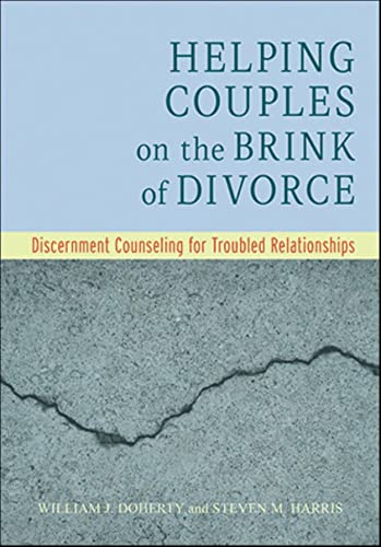 Imagen de archivo de Helping Couples on the Brink of Divorce: Discernment Counseling for Troubled Relationships a la venta por Campus Bookstore