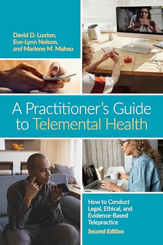 Imagen de archivo de A Practitioner?s Guide to Telemental Health: How to Conduct Legal, Ethical, and Evidence-Based Telepractice a la venta por Books Puddle