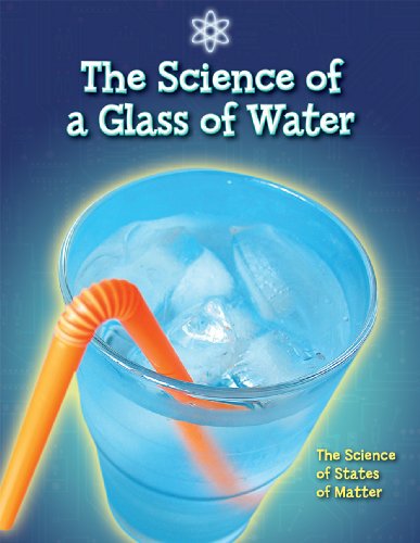 Imagen de archivo de The Science of a Glass of Water: The Science of States of Matter a la venta por SecondSale