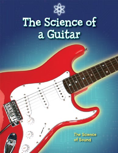 The Science of a Guitar: The Science of Sound (9781433900426) by Claybourne, Anna