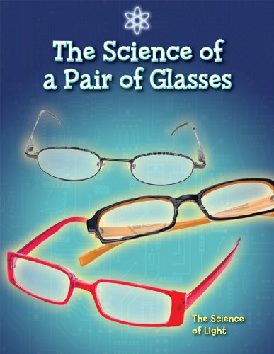 9781433900440: The Science of a Pair of Glasses: The Science of Light