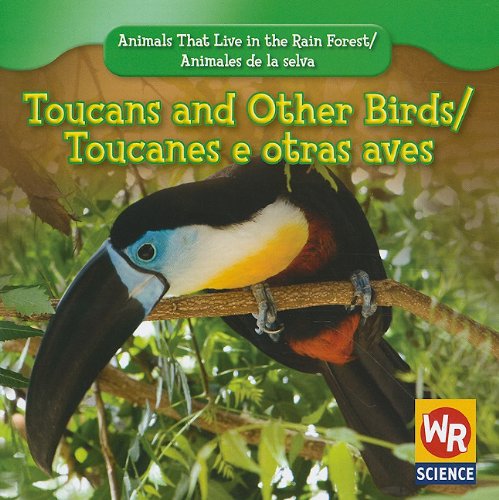 9781433901171: Toucans and Other Birds/ Tucanes y otras aves (Animals That Live in the Rain Forest/ Animales De La Selva)