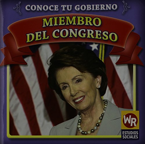 Miembro del Congreso/ Member of Congress (Conoce Tu Gobierno/ Know Your Government) (Spanish Edition) (9781433901294) by Gorman, Jacqueline Laks