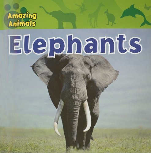 Stock image for Elephants (Amazing Animals) for sale by HPB Inc.