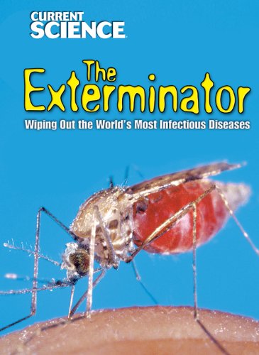 Stock image for The Exterminator: Wiping Out the World's Most Infectious Diseases (Current Science) for sale by HPB-Emerald