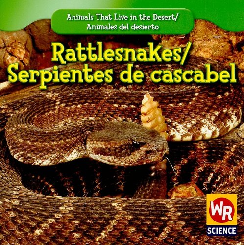 9781433924590: Rattlesnakes / Serpientes de Cascabel (Animals That Live in the Desert / Animales del Desierto (Second Edition))