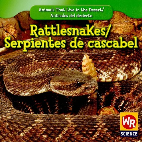 9781433924590: Rattlesnakes/ Serpientes De Cascabel (Animals That Live in the Desert/ Animales Del Desierto) (English and Spanish Edition)