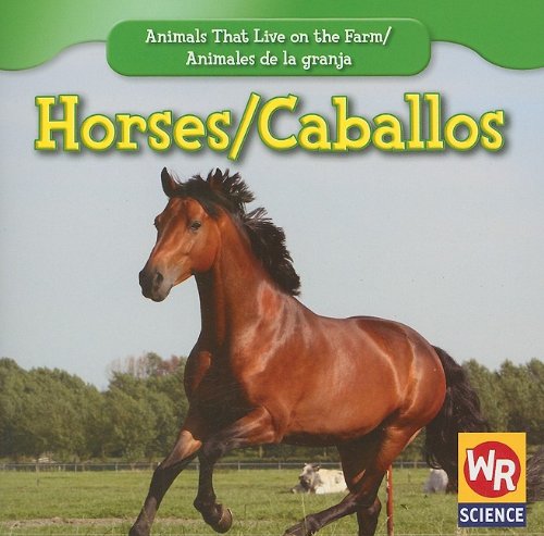 Stock image for Horses/Caballos (Animals That Live On The Farm/Animales Que Viven en la Granja) (English and Spanish for sale by Save With Sam