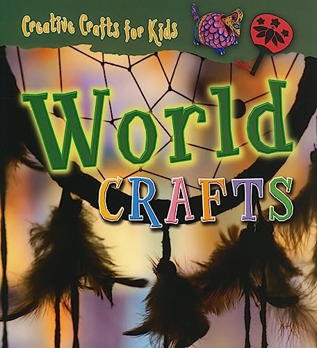 World Crafts (Creative Crafts for Kids) (9781433935626) by Speechley, Greta