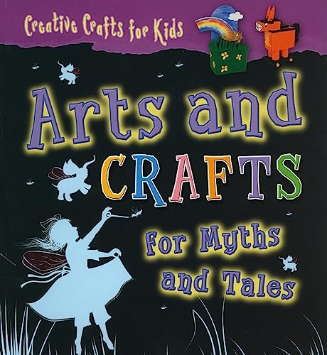 Arts and Crafts for Myths and Tales (Creative Crafts for Kids) (9781433935688) by Speechley, Greta