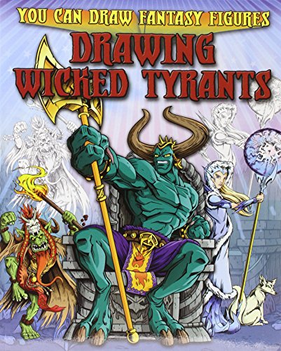 Imagen de archivo de Drawing Wicked Tyrants (You Can Draw Fantasy Figures) a la venta por Reuseabook