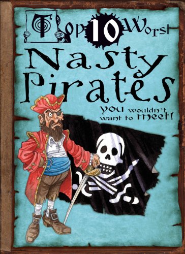 9781433940859: Nasty Pirates: You Wouldn't Want to Meet! (Top 10 Worst)