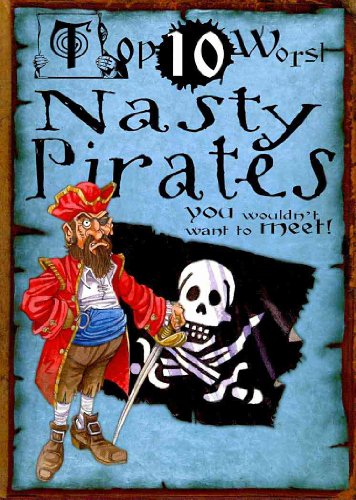 9781433940866: Nasty Pirates: You Wouldn't Want to Meet! (Top 10 Worst)