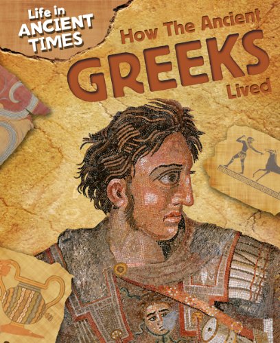 How the Ancient Greeks Lived (Life in Ancient Times) (9781433940910) by Malam, John