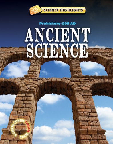 9781433941368: Ancient Science: Prehistory-A.D. 500 (Science Highlights)