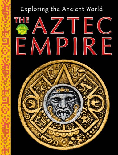 The Aztec Empire (Exploring the Ancient World) (9781433941610) by Hull, Robert