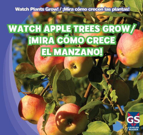Stock image for Watch Apple Trees Grow / Mira Como Crece El Manzano! (Watch Plants Grow! / Mira Como Crecen Las Plantas!) (English and Spanish Edition) for sale by -OnTimeBooks-