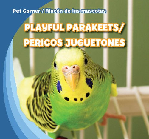 9781433956133: Playful Parakeets / Pericos juguetones (Pet Corner / Rincon de las mascotas)