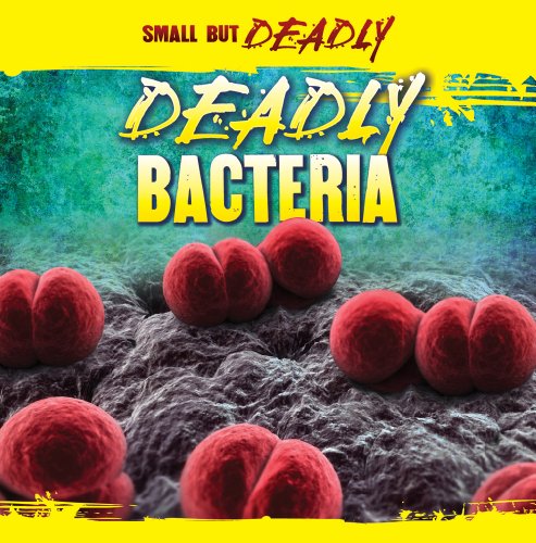 Deadly Bacteria (Small But Deadly) (9781433957284) by Roza, Greg