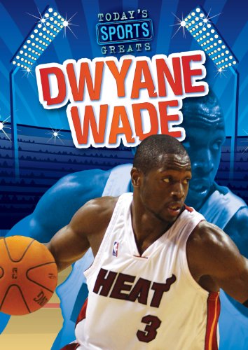 Dwyane Wade (Today's Sports Greats) (9781433958625) by Glaser, Jason