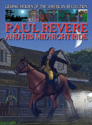 Stock image for Paul Revere and His Midnight Ride (Graphic Heroes of The American Revolution) for sale by SecondSale