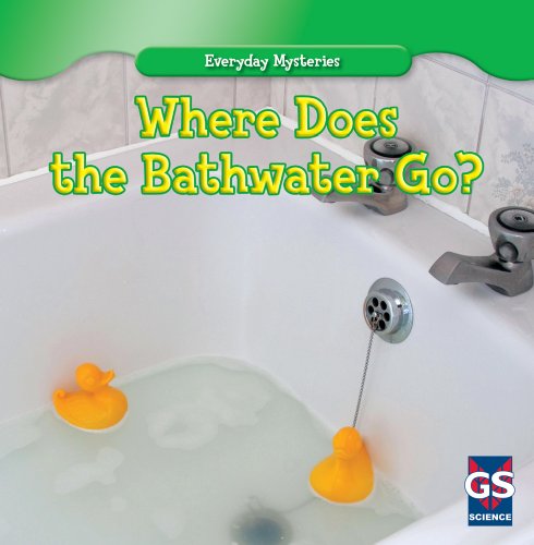 Beispielbild fr Where Does the Bathwater Go? zum Verkauf von Better World Books