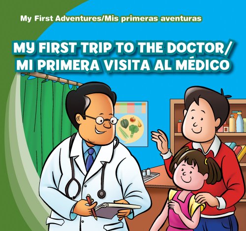 Stock image for My First Trip to the Doctor / Mi Primera Visita Al Medico (My First Adventures / Mis Primeras Aventuras) (English and Spanish Edition) for sale by WeSavings LLC