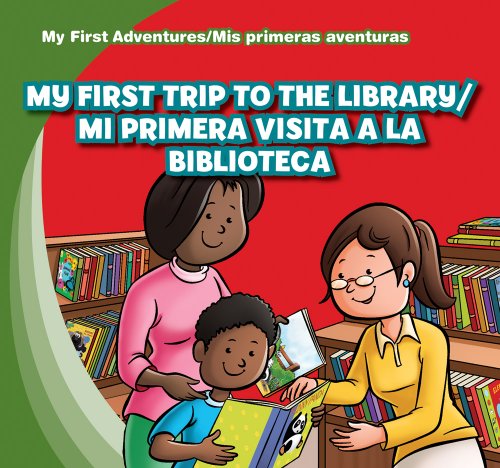 Imagen de archivo de My First Trip to the Library / Mi primera visita a la biblioteca (My First Adventures / Mis primeras aventuras) (English and Spanish Edition) a la venta por Irish Booksellers