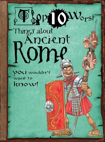 Beispielbild fr Top 10 Worst Things about Ancient Rome zum Verkauf von Better World Books