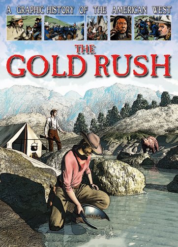 Stock image for The Gold Rush (A Graphic History of the American West) for sale by GF Books, Inc.
