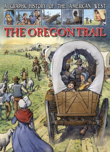 Imagen de archivo de A Graphic History of the American West: The Oregon Trail a la venta por SecondSale