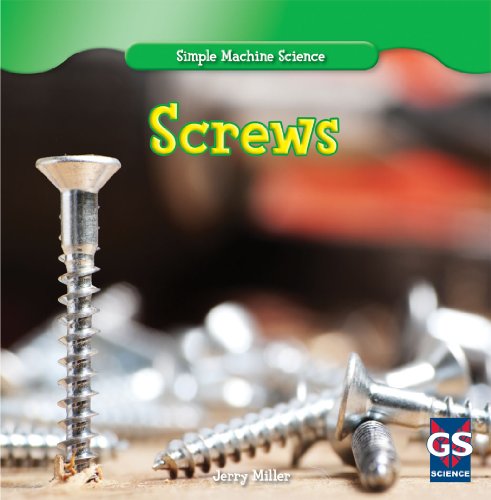 Screws (Simple Machine Science) (9781433981470) by Miller, Jerry