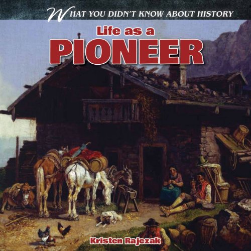 Beispielbild fr Life as a Pioneer (What You Didn't Know About History) zum Verkauf von Wonder Book