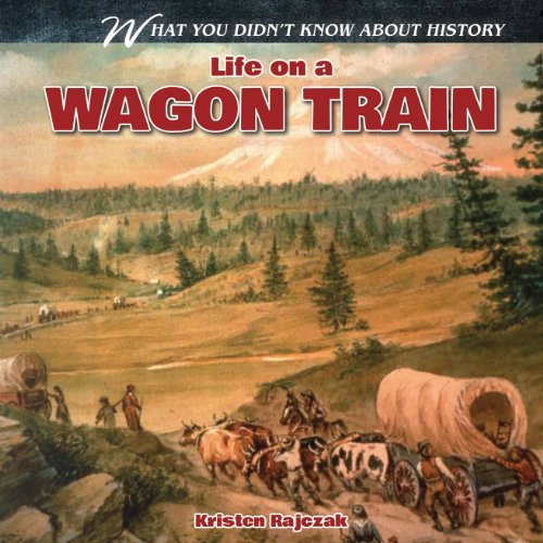 Life on a Wagon Train - Rajczak, Kristen