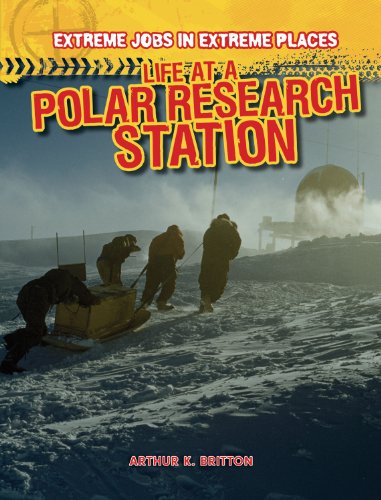 9781433984839: Life at a Polar Research Station (Extreme Jobs in Extreme Places)
