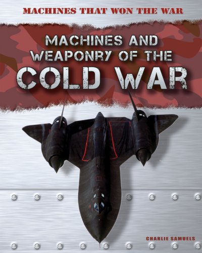 Stock image for Machines and Weaponry of the Cold War for sale by Better World Books