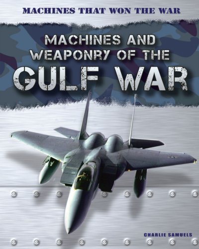 Stock image for Machines and Weaponry of the Gulf War (Machines That Won the War) for sale by HPB Inc.