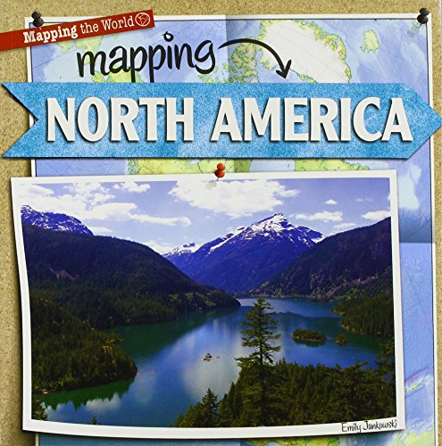 Imagen de archivo de Mapping North America (Mapping the World, 3) a la venta por Red's Corner LLC