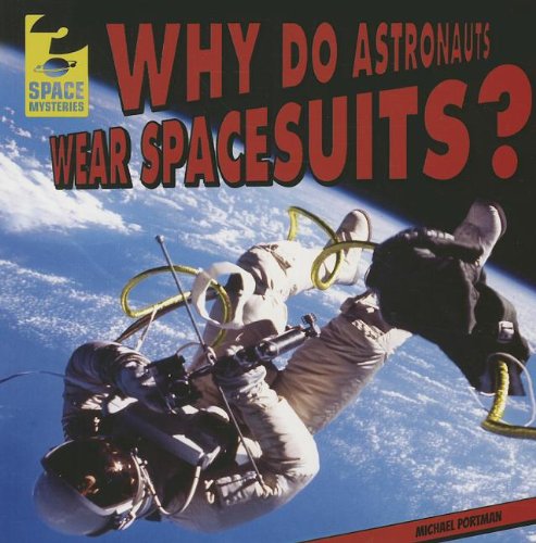 Stock image for Why Do Astronauts Wear Spacesuits? for sale by Better World Books