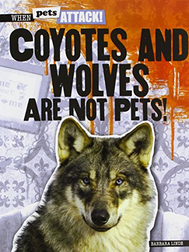 Stock image for Coyotes and Wolves Are Not Pets! for sale by Better World Books