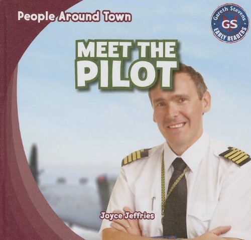 9781433993824: Meet the Pilot (Gareth Stevens Early Readers: People Around Town)