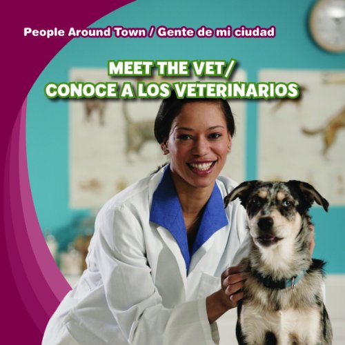 Beispielbild fr Meet the Vet/Conoce a Los Veterinarios (People Around Town / Gente de Mi Ciudad) zum Verkauf von Reuseabook