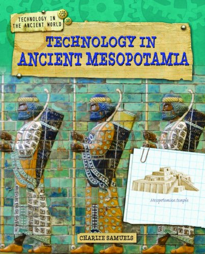 9781433996405: Technology in Mesopotamia (Technology in the Ancient World)