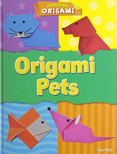 Origami Pets (Amazing Origami) (9781433996566) by Miles, Lisa