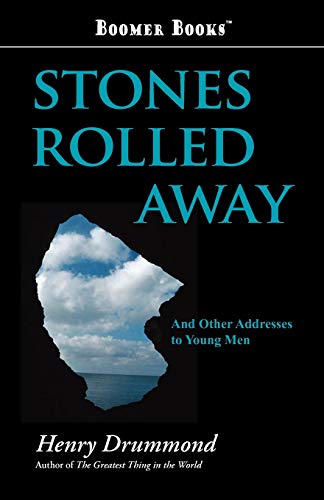 Stones Rolled Away: And Other Addresses to Young Men (9781434100009) by Drummond, Henry