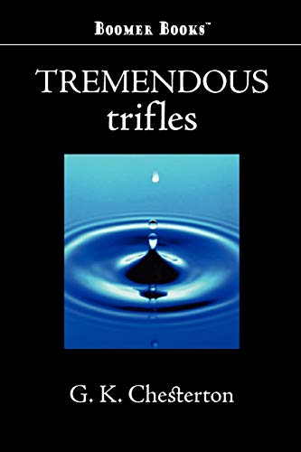 Tremendous Trifles (9781434101556) by Chesterton, G. K.